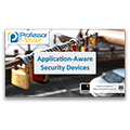 Application-Aware Security Devices – CompTIA Security+ SY0-401: 1.1 Application-Aware Security Devices – CompTIA Security+ SY0-401: 1.1