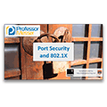 Port Security and 802.1X – CompTIA Security+ SY0-401: 1.2 Port Security and 802.1X – CompTIA Security+ SY0-401: 1.2