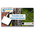 Transitive and Client-side Attacks – CompTIA Security+ SY0-401: 3.2 Transitive and Client-side Attacks – CompTIA Security+ SY0-401: 3.2