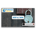 WEP vs. WPA – CompTIA Security+ SY0-401: 6.2 WEP vs. WPA – CompTIA Security+ SY0-401: 6.2