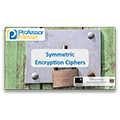 Symmetric Encryption Ciphers – CompTIA Security+ SY0-401: 6.2 Symmetric Encryption Ciphers – CompTIA Security+ SY0-401: 6.2