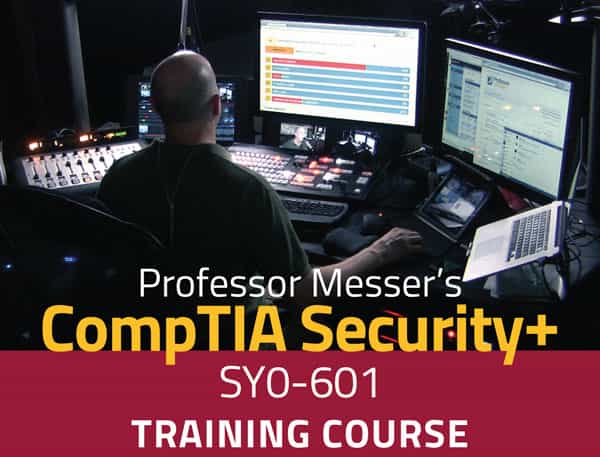 Professor Messer's SY0-601 CompTIA Security+ Training Course