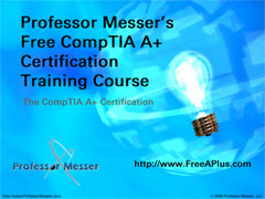 Professor Messer's 220-601 and 220-602 CompTIA A+ Training Course