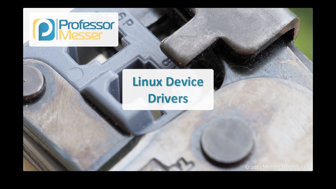 Linux Device Drivers - CompTIA Linux+ LX0-101, LPIC-1: 101.1 ...