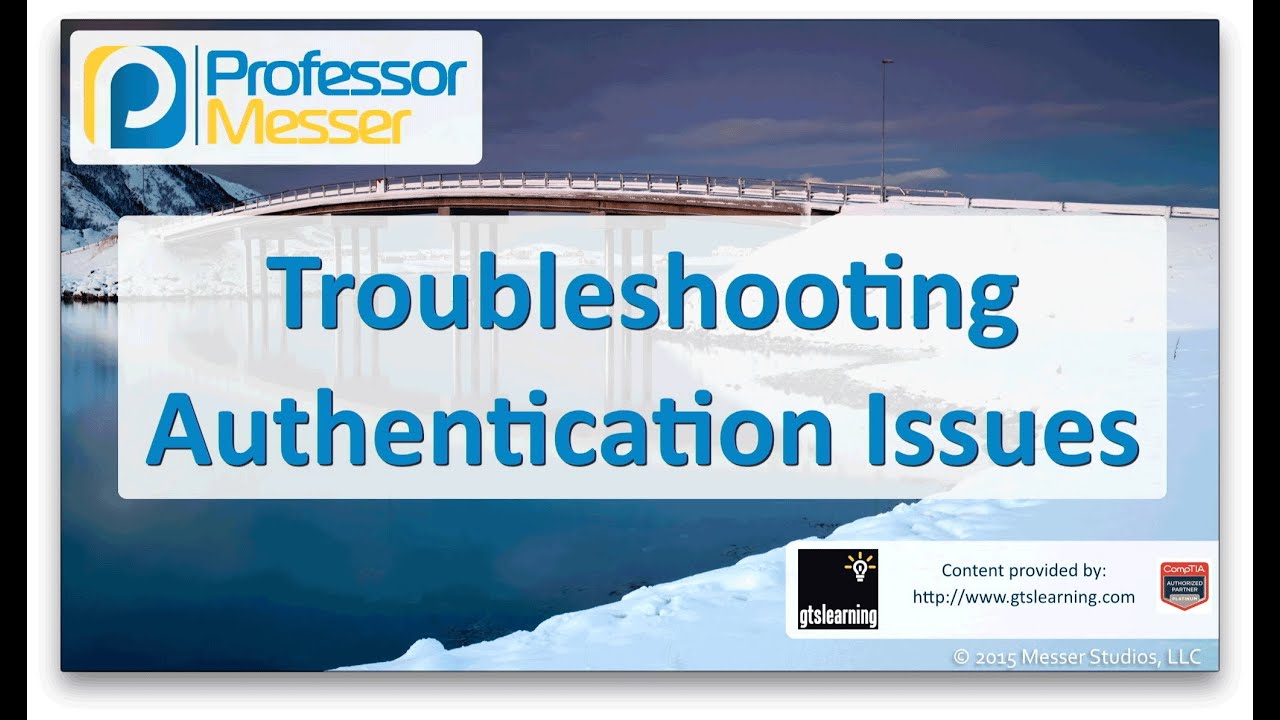 Troubleshooting Authentication Issues - CompTIA Network+ N10-006 - 4.7 ...